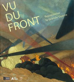 Couverture du catalogue de l'exposition : " Vu du front. Représenter la Grande Guerre "