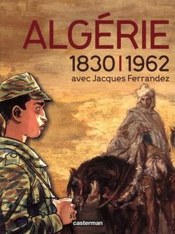 Page de couverture du catalogue de l'exposition "Algérie 1830-1962, avec Jacques Ferrandez"